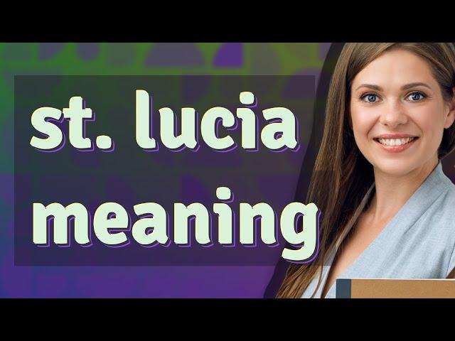 St. lucia | meaning of St. lucia