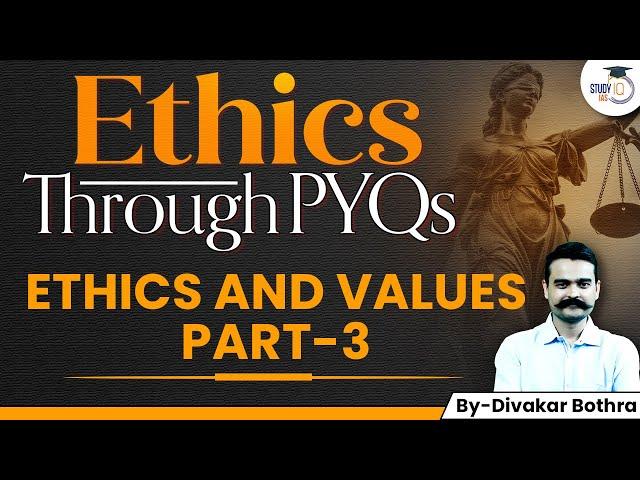 UPSC Ethics through PYQ Series | UPSC GS4 | Lecture 11 | StudyIQ IAS