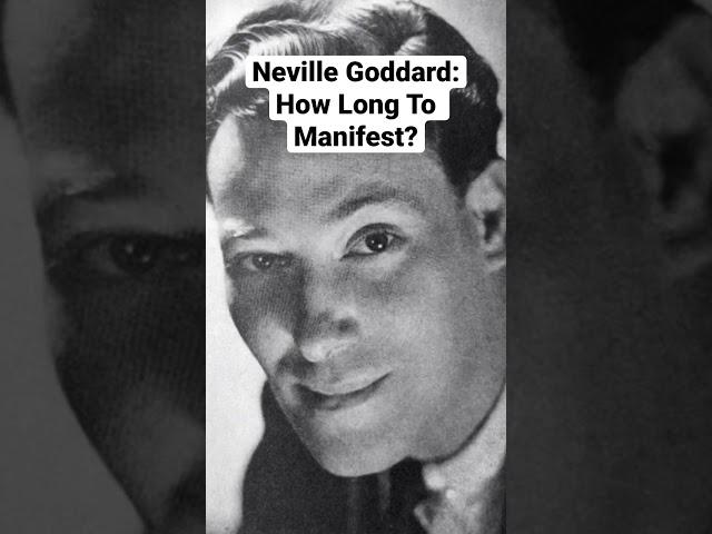 Neville Goddard On How Long It Takes To Manifest