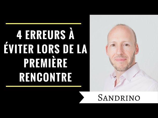 4 erreurs à éviter lors de la première rencontre