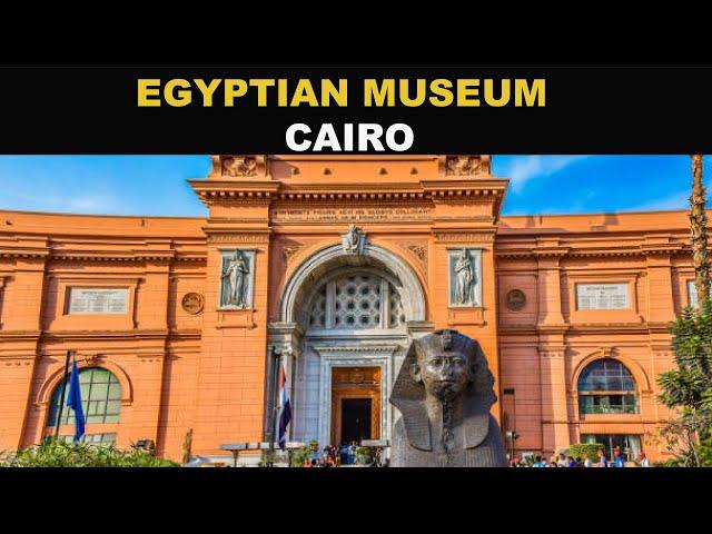 EGYPTIAN MUSEUM IN CAIRO – A DOCUMENTARY | TRAVEL VIDEO