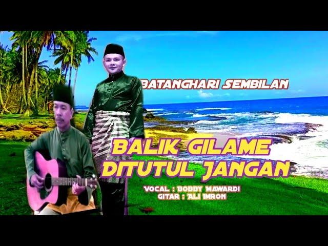 Balik Gilame DiTutul Jangan - Bobby Mawardi Feat Ali Imron || Batang Hari Sembilan