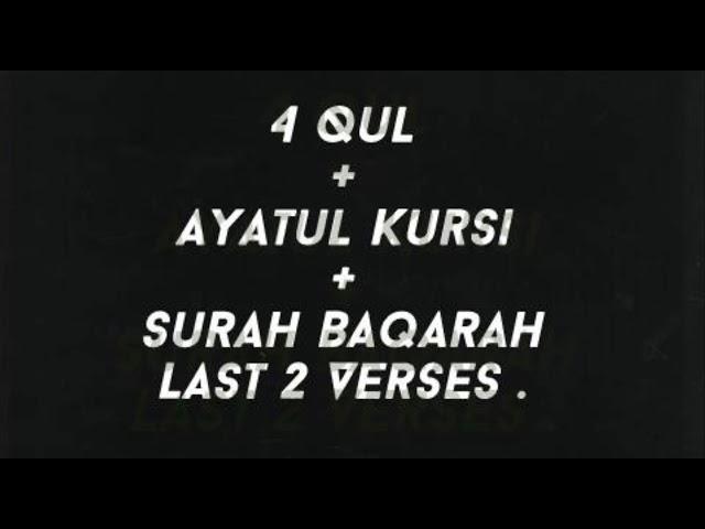 4 Qul + Ayatul Kursi + Surah Baqarah (Last 2 Verse)