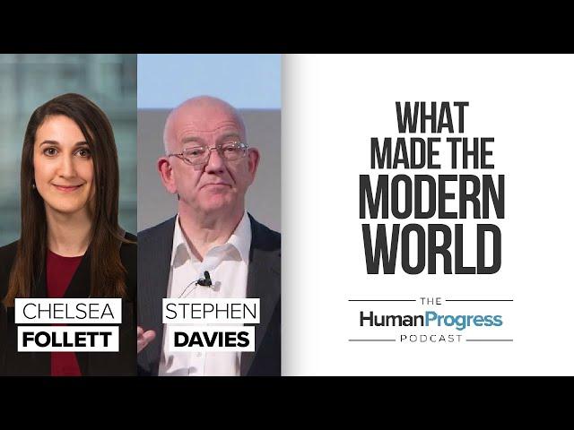 What Made the Modern World | Stephen Davies | Ep. 34