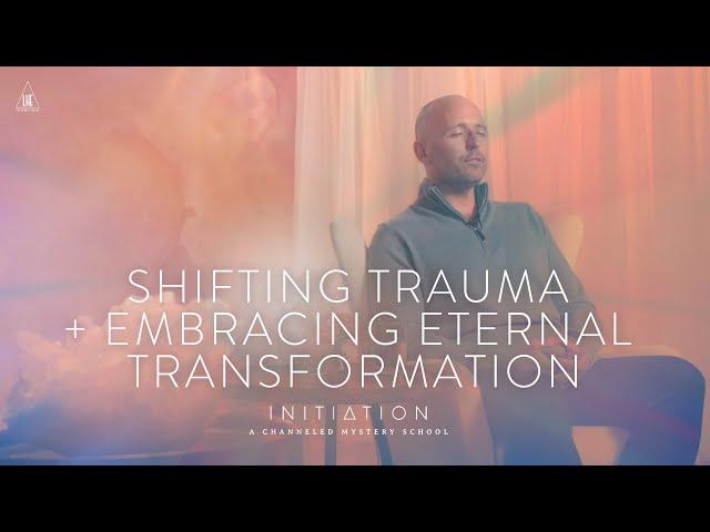 Shifting Trauma and Embracing Eternal Transformation
