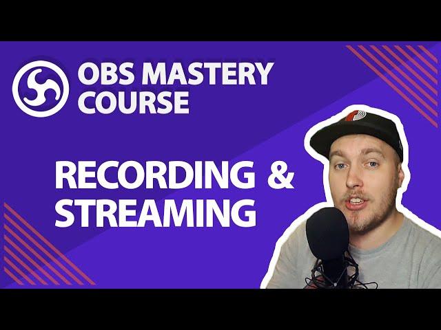 11. Recording & Streaming - OBS Studio Mastery Course (Beginner to Pro)