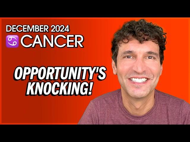 Cancer December 2024: Opportunity's Knocking!