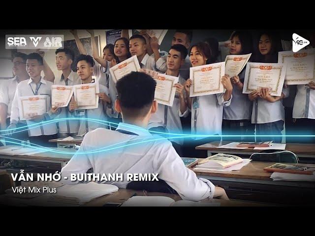 Vẫn Nhớ - BuiThanh Remix - Hãy Bước Đi Và Đừng Nghĩ Suy - Alo Anh Đang Ở Đâu Đấy Hot TikTok