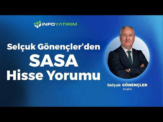 Selçuk Gönençler'den SASA Hisse Yorumu "27 Haziran 2024" | İnfo Yatırım