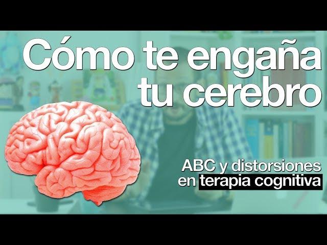 Cómo te engaña tu cerebro: el ABC y las distorsiones cognitivas