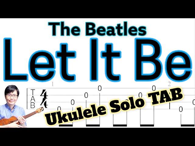 "Let It Be" [Solo ukulele with tablature that can be played together] (Difficulty )