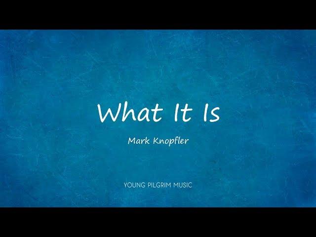 Mark Knopfler - What It Is (Lyrics) - Sailing To Philadelphia (2000)