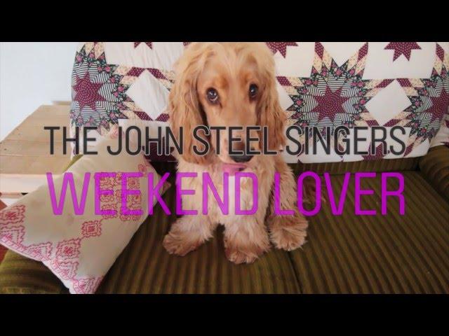 Weekend Lover - The John Steel Singers