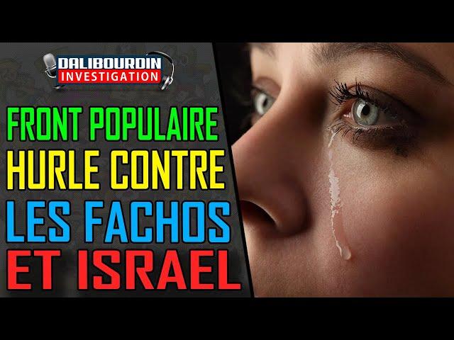 LE FRONT POPULAIRE HURLE SA HAlNE DES FACHO ET D'ISRAEL