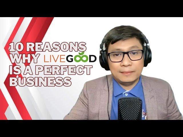 10 Reasons Why LiveGood is a Perfect Business. I Coach Fernan