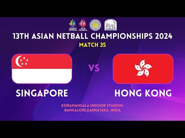 SINGAPORE vs. HONG KONG | GROUP B | 13TH ASIAN NETBALL CHAMPIONSHIPS 2024 | BENGALURU | INDIA