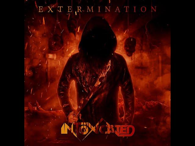 Intoxicated - Extermination (2019)