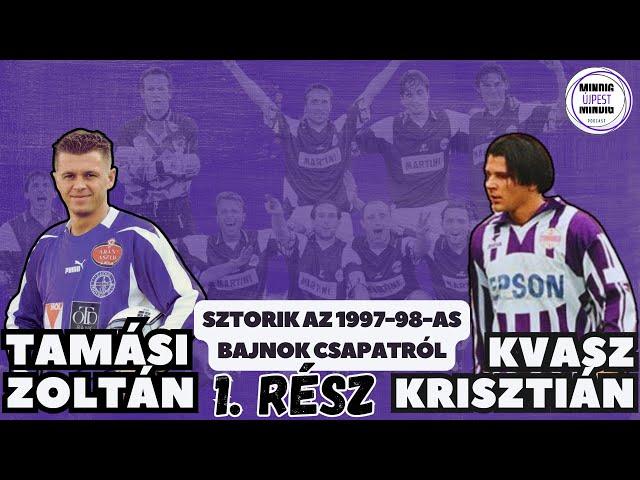 Rengeteg sztori az 1997-98-as újpesti bajnok csapatról - 1.rész. Kvasz Krisztián és Tamási Zoltán