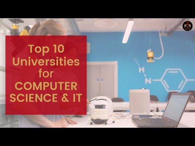Top 10 Best Computer Science & IT Universities In The World 2022
