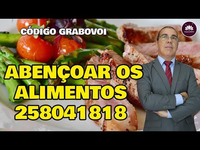 Código de GRABOVOI PARA ABENÇOAR OS ALIMENTOS 258041818. Aumentar a Energia Física, Mental e Saúde.