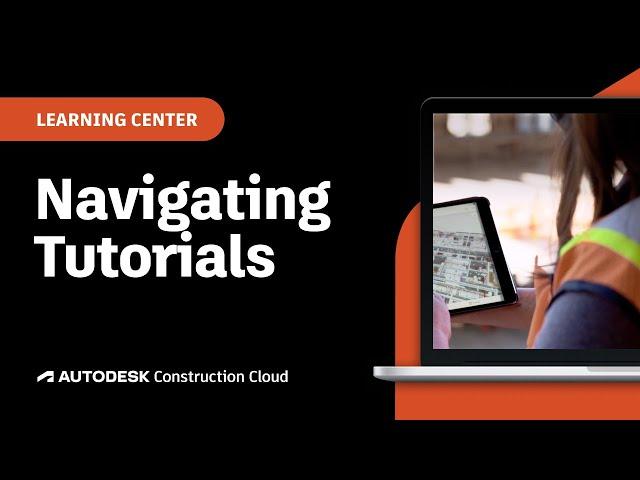 Navigating Autodesk Tutorials | Autodesk Construction Cloud Learning Center