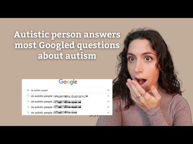 Autistic person answers Google's most asked questions about autism