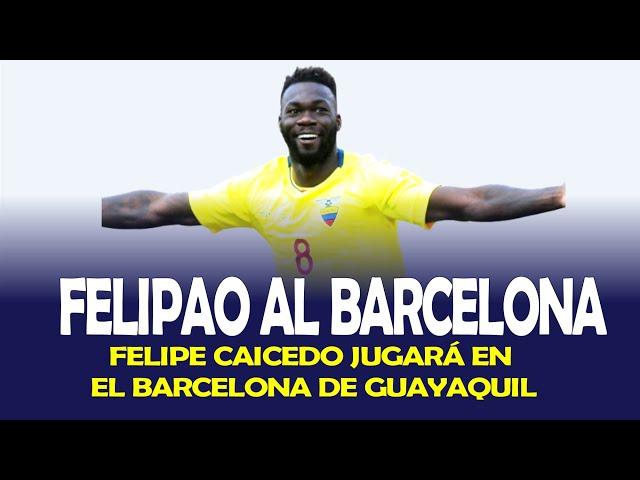 ¡BOMBAZO EN ECUADOR! FELIPE CAICEDO AL BARCELONA DE GUAYAQUIL