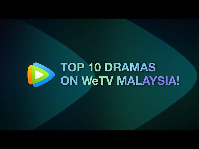 TOP 10 DRAMAS ON WeTV MALAYSIA | Watch FREE on WeTV