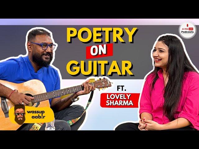 प्यार ज़िंदगी और शायरी Guitar के साथ ft. Lovely Sharma on Wassup Aabir Podcast Ep 32 #shayri #poetry