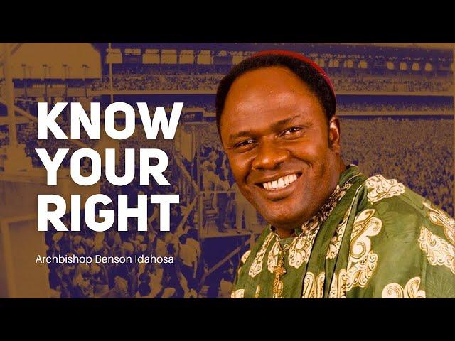 Know Your Right - Archbishop Benson Idahosa