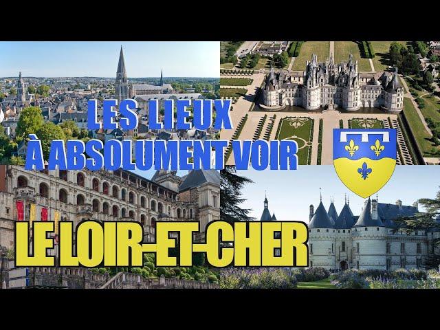 Les lieux à absolument voir : Le Loir-et-Cher (41)