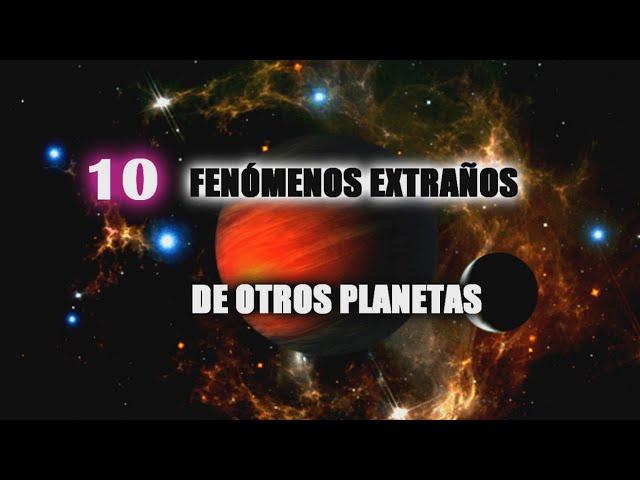 10 cosas imposibles que pueden suceder en otros planetas