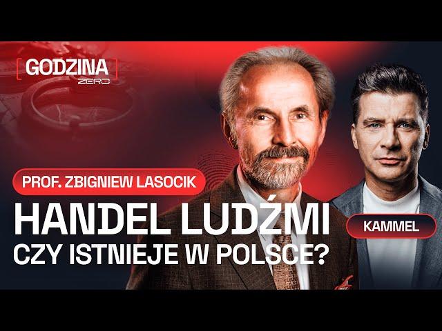 GODZINA ZERO #56 - HANDEL LUDŹMI. CZY ISTNIEJE W POLSCE? - TOMASZ KAMMEL I PROF. ZBIGNIEW LASOCIK