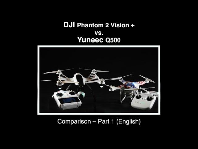 Yuneec Q500 #04 - Comparison Q500 vs. DJI P2V+ - 1. Part (English)