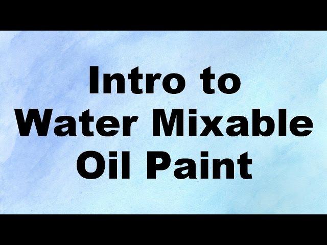 how to paint with water soluble oil paint - introduction to water mixable oil paint