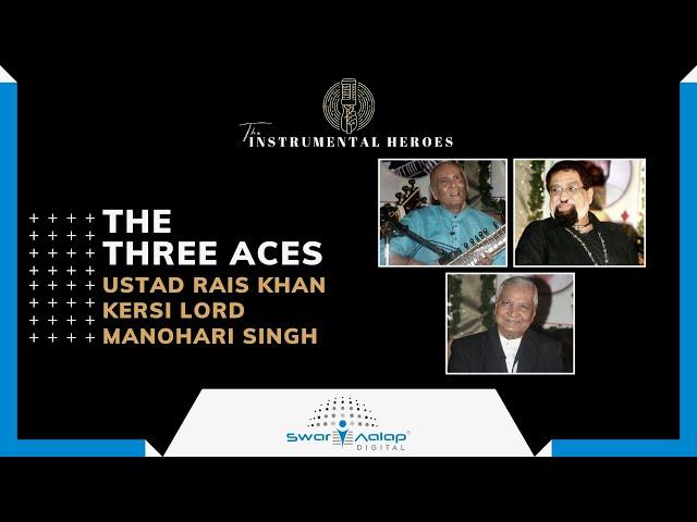 THE THREE ACES | KERSI LORD | RAIS KHAN | MANOHARI SINGH | GIRISH VISHWA | ANUP SHANKAR | SWAR AALAP