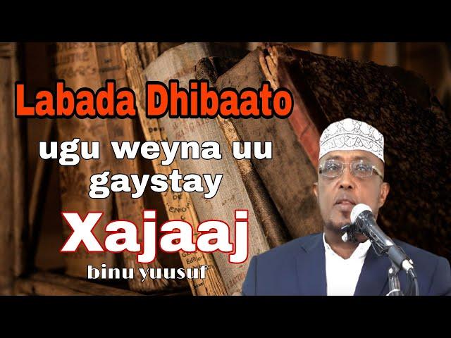 XAJAAJ BINU YUUSUF LABADA DHIBAATO UGU WEYNA UU GEYSTAY I SAD HISTORY