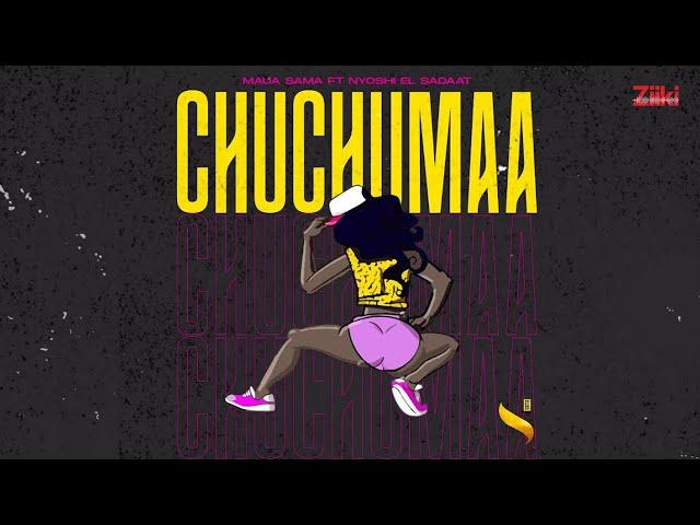 Maua Sama - CHUCHUMAA ft Nyoshi El Saadat (Official Audio)