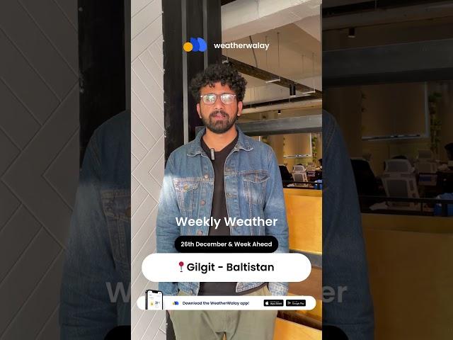 Gilgit - Baltistan Weather - 26th December & Week Ahead | WeatherWalay #weathertoday #gilgit
