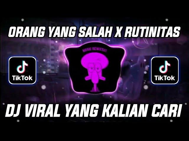 DJ ORANG YANG SALAH X RUTINITAS RADONG JEDAG JEDUG VIRAL TIK TOK TERBARU YANG KALIAN CARI