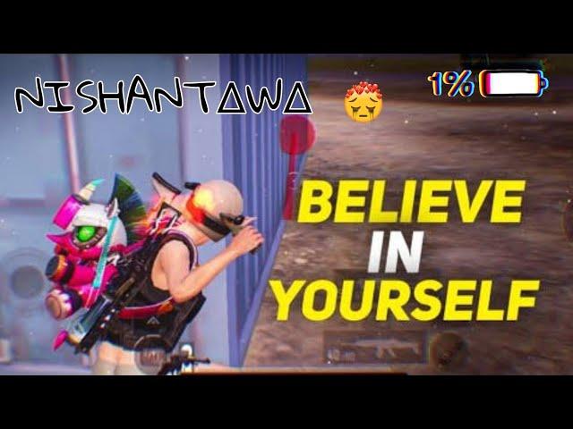 BELIEVE IN YOUR SELF ️ #gameplay #proplayer #games #gaming #bgmi #nishant