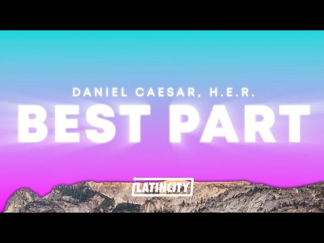 Daniel Caesar, H.E.R. – Best Part (Lyrics)