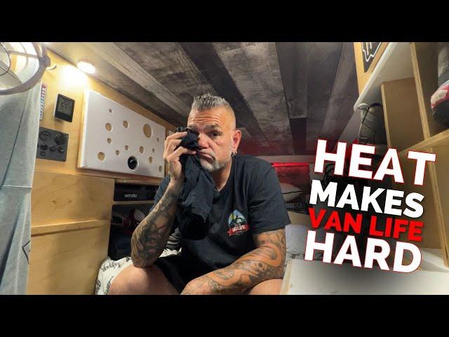 IT’S TOO HOT and makes VAN LIFE HARD | Just An Update and I Have a Story To Tell You