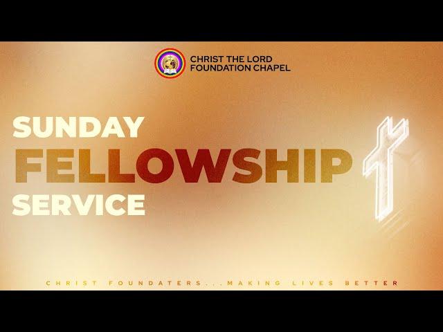 SUNDAY FELLOWSHIP SERVICE | 11.08.2024 | CHRIST THE LORD FOUNDATION CHAPEL