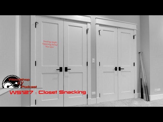 Woodshop 101 #127 : Closet Snacking