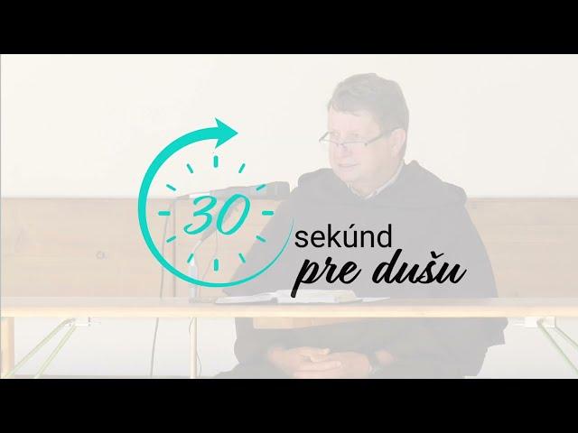 30 sekúnd pre dušu: Rozlišujte! /o. Kodet/