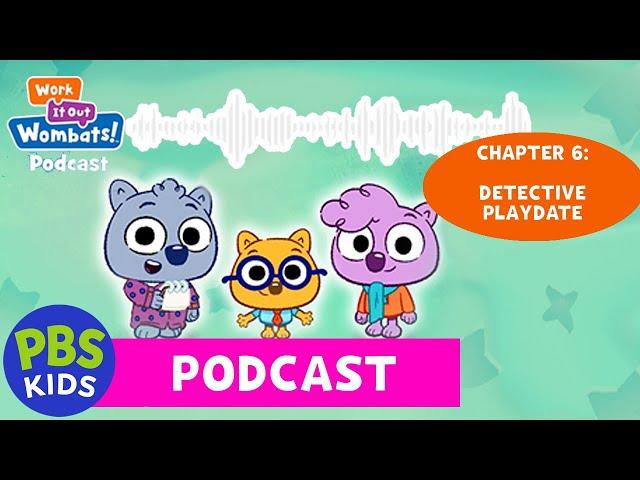 Work It Out Wombats! Podcast | Chapter 6: Detective Playdate | PBS KIDS