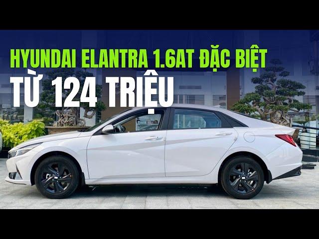 Giá Xe Hyundai ELANTRA 1.6AT Đặc Biệt Từ 124 Triệu Tháng 7/2024 | Chờ giảm Thuế trước bạ 50%