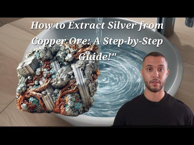 How to Extract Silver from Copper Ore: A Step-by-Step Guide!"