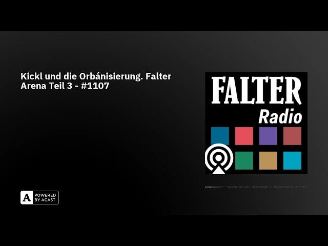 Kickl und die Orbánisierung. Falter Arena Teil 3 - #1107